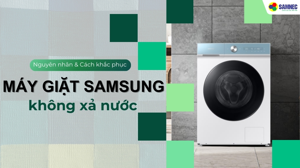 Máy Giặt Samsung Inverter Không Xả Nước Cuối